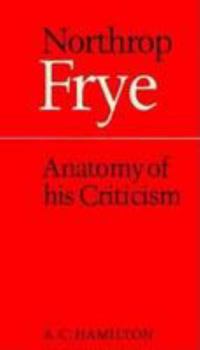 Paperback Northrop Frye: Anatomy of His Criticism Book