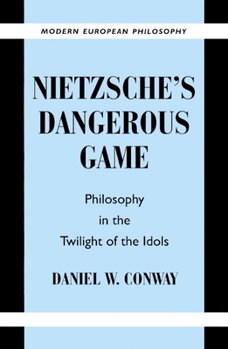 Paperback Nietzsche's Dangerous Game: Philosophy in the Twilight of the Idols Book