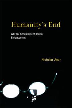 Hardcover Humanity's End: Why We Should Reject Radical Enhancement Book