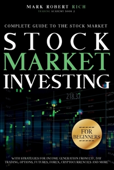 Paperback Stock Market Investing for Beginners: Complete Guide to the Stock Market with Strategies for Income Generation from ETF, Day Trading, Options, Futures Book