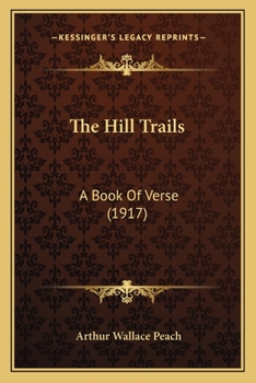 Paperback The Hill Trails: A Book Of Verse (1917) Book