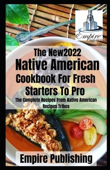 Paperback The Native American Cookbook For Fresh Staters To Pro: The Complete Recipes From Native American Recipes Tribes Book