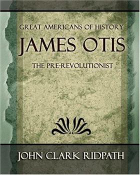 Paperback James Otis the Pre-Revolutionist - 1903 Book