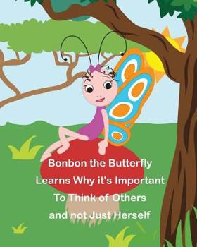 Paperback Bonbon The Butterfly Learns Why it's Important to Think of Others and not just Herself Book