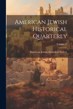 Paperback American Jewish Historical Quarterly; Volume 11 Book