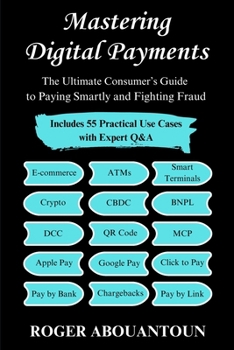 Paperback Mastering Digital Payments: The Ultimate Consumer's Guide to Paying Smartly and Fighting Fraud Book