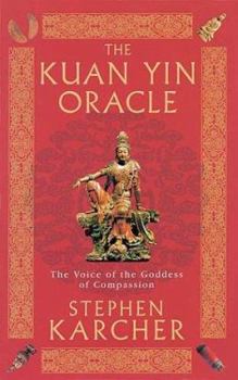 Paperback The Kuan Yin Oracle: The Voice of the Goddess of Compassion Book