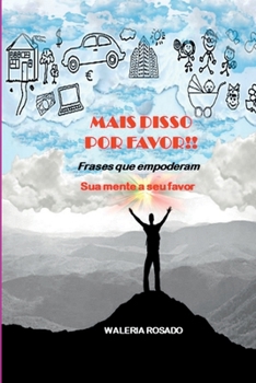 MAIS DISSO POR FAVOR!