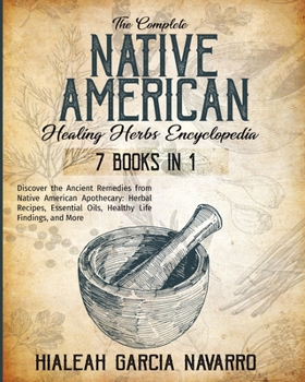 Paperback The Complete Native American Healing Herbs Encyclopedia - 7 Books in 1 Book