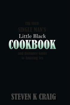 Paperback The Uber Single Man's Little Black Cookbook: Panty Peeling from the Kitchen Book