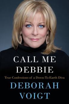 Hardcover Call Me Debbie: True Confessions of a Down-to-Earth Diva Book