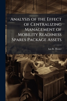 Paperback Analysis of the Effect of Centralizing Management of Mobility Readiness Spares Package Assets Book