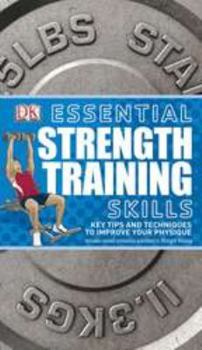 Paperback Essential Strength Training Skills: Key Tips and Techniques to Improve Your Physique Book