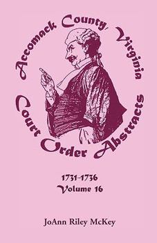 Paperback Accomack County, Virginia Court Order Abstracts, Volume 16: 1731-1736 Book