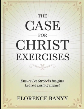 Paperback The Case for Christ Exercises: Ensure Lee Strobel's Insights Leave a Lasting Impact Book