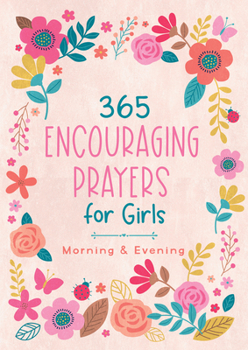 365 Encouraging Prayers for Girls: Morning Evening
