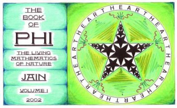 Paperback The Book of Phi: The Living Mathematics of Nature (Mysteries Of Phi Book Bundle) Book