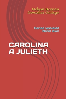 CAROLINA A JULIETH: Cariad lesbiaidd            Nofel lawn (Welsh Edition)