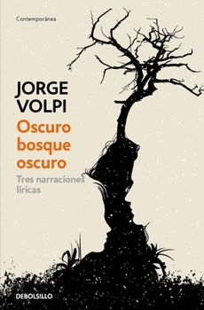 Paperback Oscuro Bosque Oscuro: Tres Narraciones Líricas / Dark Forest: Three Lyrical Narratives [Spanish] Book