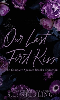 Our Last First Kiss: The Complete Spencer Brooks Collection