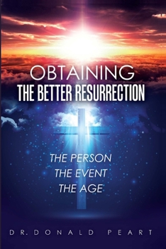 Paperback Obtaining the Better Resurrection-The Person-The Event-The Age Book