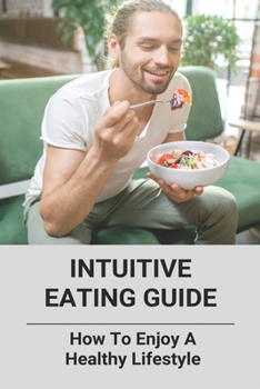 Paperback Intuitive Eating Guide: How To Enjoy A Healthy Lifestyle: Intuitive Eating Reddit Book