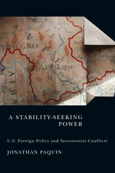 Paperback A Stability-Seeking Power: U.S. Foreign Policy and Secessionist Conflicts Book