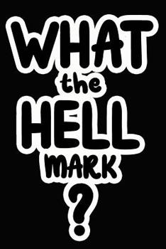 Paperback What the Hell Mark?: College Ruled Composition Book