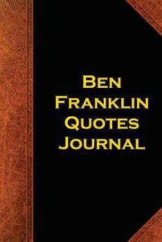 Paperback Ben Franklin Quotes Journal: (Notebook, Diary, Blank Book) Book