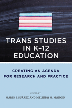 Paperback Trans Studies in K-12 Education: Creating an Agenda for Research and Practice Book