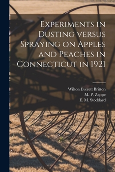 Paperback Experiments in Dusting Versus Spraying on Apples and Peaches in Connecticut in 1921 Book