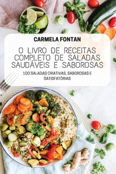 Paperback O Livro de Receitas Completo de Saladas Saudáveis E Saborosas [Portuguese] Book
