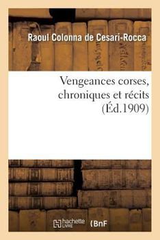 Paperback Vengeances Corses, Chroniques Et Récits [French] Book