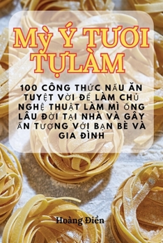 Paperback Mỳ Ý TƯƠi TỰ Làm [Vietnamese] Book