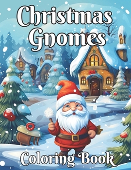 Paperback Christmas Gnomes Coloring Book: 50 Simple, Fun, Original & Unique Christmas Coloring Pages for Adults with Cute Gnome Characters Book