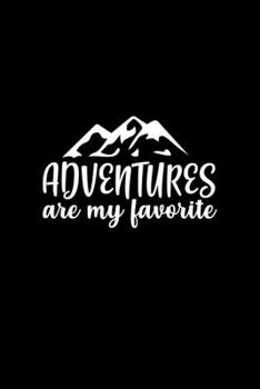 Adventures are my favorite: Food Journal | Track your Meals | Eat clean and fit | Breakfast Lunch Diner Snacks | Time Items Serving Cals Sugar Protein ... | 110  pages | 6 x 9 in | 15.24 x 22.86 cm