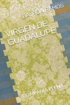 Paperback Virgen de Guadalupe: Oraciones Para Acompa?ar Tu Vida [Spanish] Book