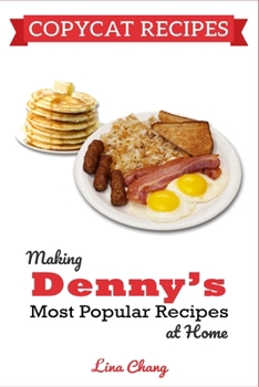 Paperback Copycat Recipes: Making Denny's Most Popular Recipes At Home ***BLACK & WHITE EDITION*** Book