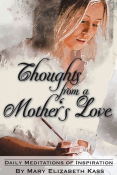 Paperback Thoughts from a Mother's Love: Daily Meditations of Inspiration Book
