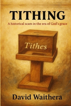 Tithing; a Historical Scam in the Era of God’s Grace