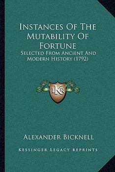 Paperback Instances Of The Mutability Of Fortune: Selected From Ancient And Modern History (1792) Book