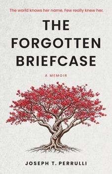 Paperback The Forgotten Briefcase: The world knows her name. Few really knew her. Book