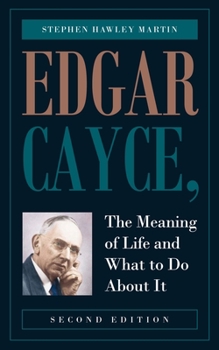 Paperback Edgar Cayce, The Meaning of Life and What to Do About It: Second Edition Book