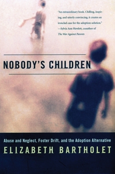 Paperback Nobody's Children: Abuse and Neglect, Foster Drift, and the Adoption Alternative Book