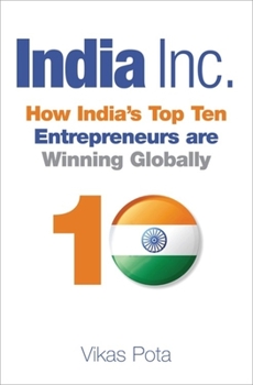Hardcover India Inc.: How India's Top Ten Entrepreneurs are Winning Globally Book