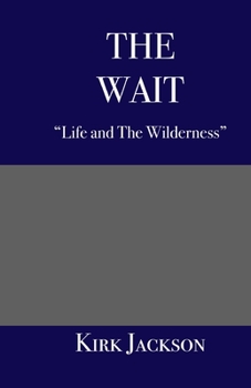 Paperback The Wait: "Life and the Wilderness" Book