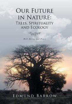 Hardcover Our Future in Nature: Trees, Spirituality, and Ecology Book