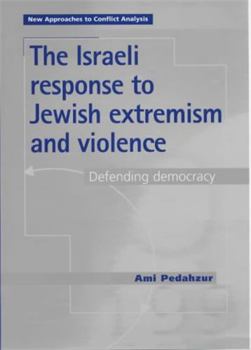 Hardcover The Israeli Response to Jewish Extremism and Violence: Defending Democracy Book
