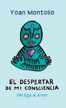 Paperback El Despertar de Mi Conciencia: del Ego Al Amor [Spanish] Book