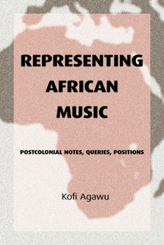Paperback Representing African Music: Postcolonial Notes, Queries, Positions Book
